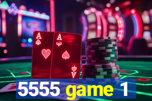 5555 game 1
